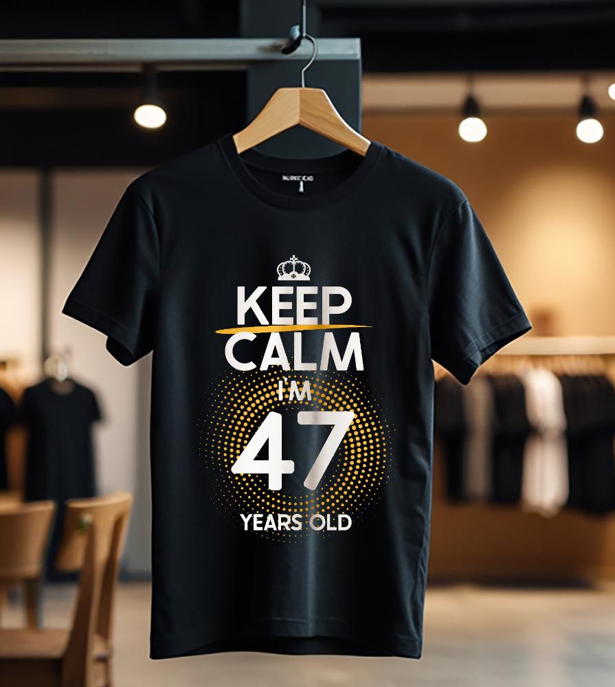 KEEP CALM I'M 47 YEARS OLD color_Tricou
