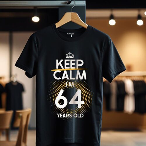 KEEP CALM I'M 64 YEARS OLD color_Tricou
