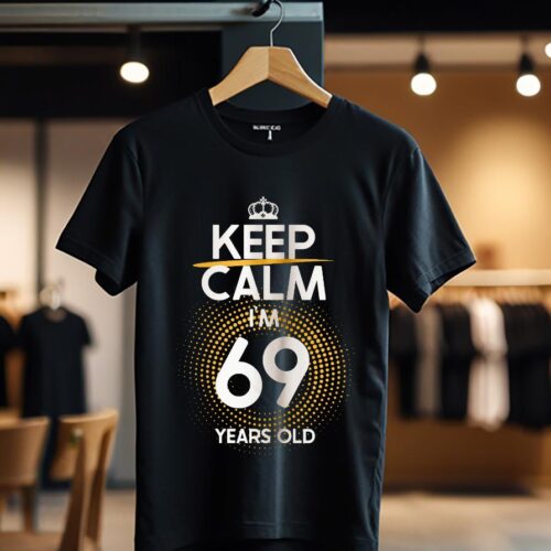 KEEP CALM I'M 69 YEARS OLD color_Tricou