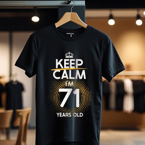 KEEP CALM I'M 71 YEARS OLD color_Tricou