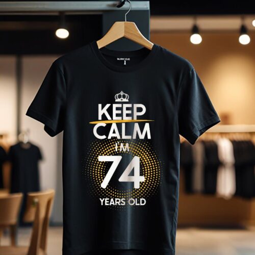 KEEP CALM I'M 74 YEARS OLD color_Tricou