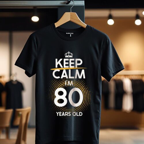 KEEP CALM I'M 80 YEARS OLD color_Tricou
