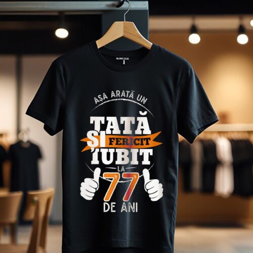 Tricou Asa arata un tata fericit si iubit la 77 de ani_Tricou