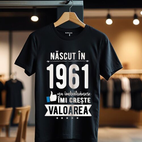 Tricou Nascut in 1961 nu imbatranesc imi creste valoarea_Tricou