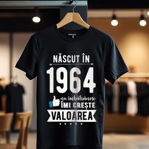 Tricou Nascut in 1964 nu imbatranesc imi creste valoarea_Tricou