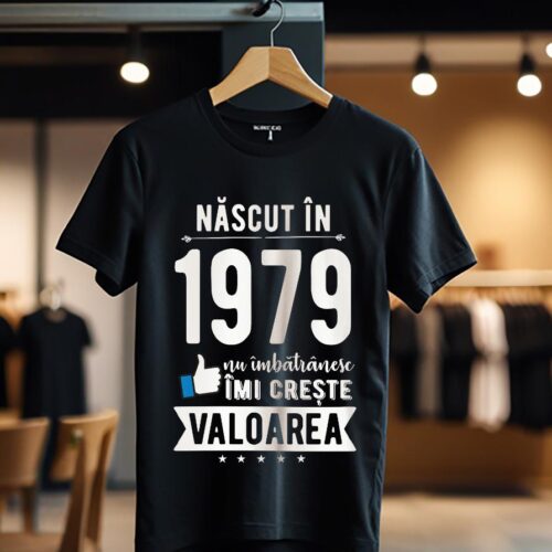 Tricou Nascut in 1979 nu imbatranesc imi creste valoarea_Tricou