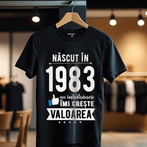 Tricou Nascut in 1983 nu imbatranesc imi creste valoarea_Tricou