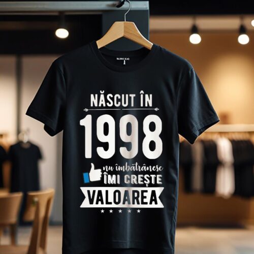 Tricou Nascut in 1998 nu imbatranesc imi creste valoarea_Tricou