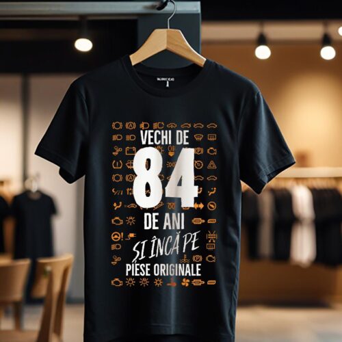 Tricou Vechi de 84 de ani și încă pe piese originale_Tricou