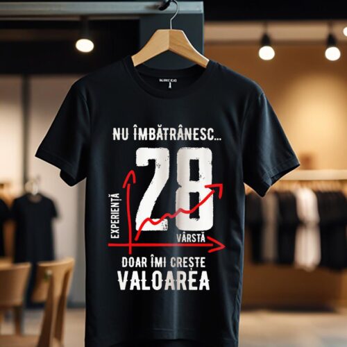 nu imbatranesc 28 ani doar imi creste valoarea_Tricou