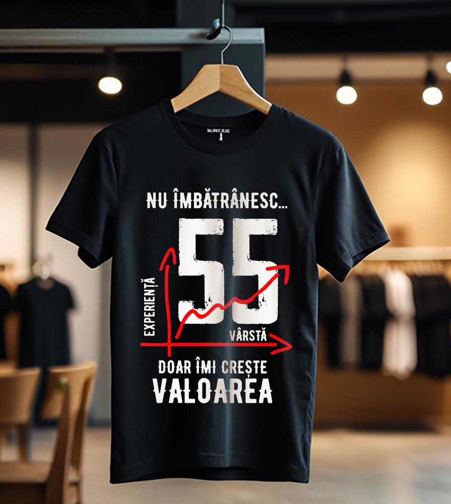 nu imbatranesc 55 ani doar imi creste valoarea_Tricou