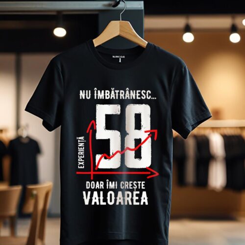 nu imbatranesc 58 ani doar imi creste valoarea_Tricou