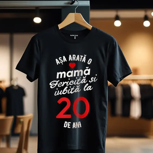tricou personalizat asa arata mama fericita si iubita la 20 de ani_Tricou