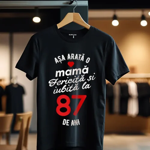 tricou personalizat asa arata mama fericita si iubita la 87 de ani_Tricou