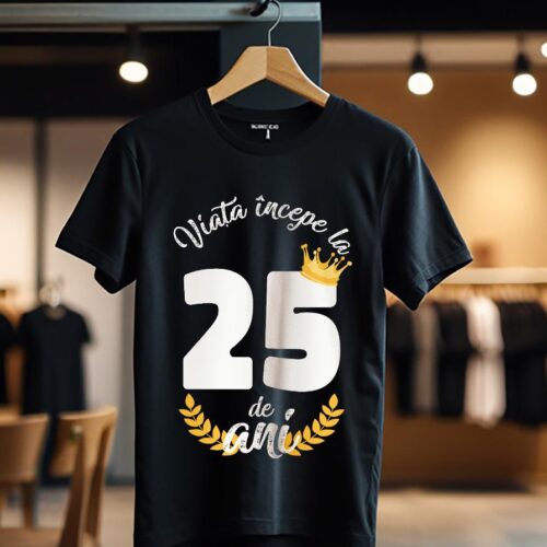 tricou viata incepe la 25 de ani model 2_Tricou