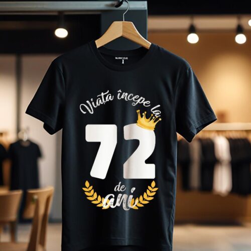 tricou viata incepe la 72 de ani model 2_Tricou