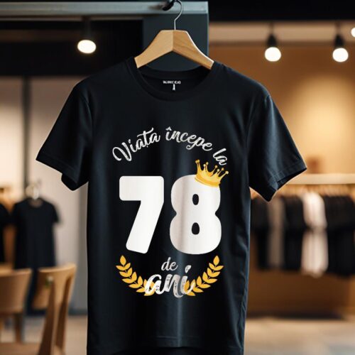 tricou viata incepe la 78 de ani model 2_Tricou