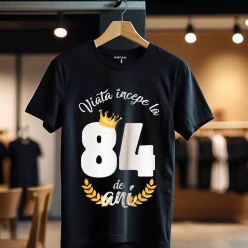 tricou viata incepe la 84 de ani model 2_Tricou