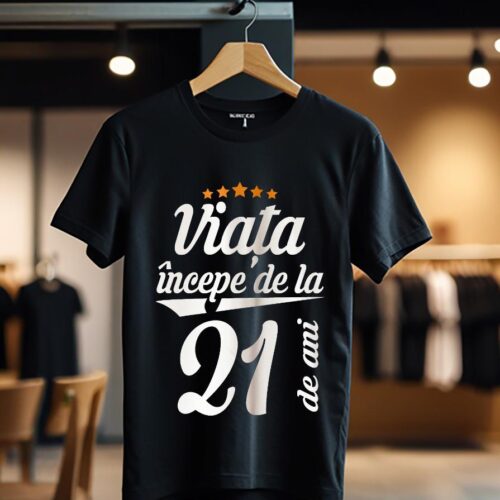 viata incepe la 21 de ani model1_Tricou