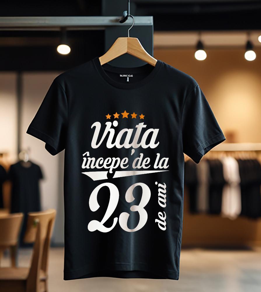 viata incepe la 23 de ani model1_Tricou