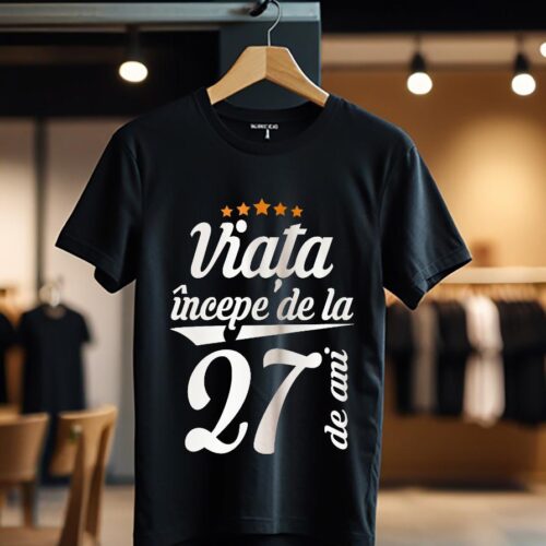 viata incepe la 27 de ani model1_Tricou