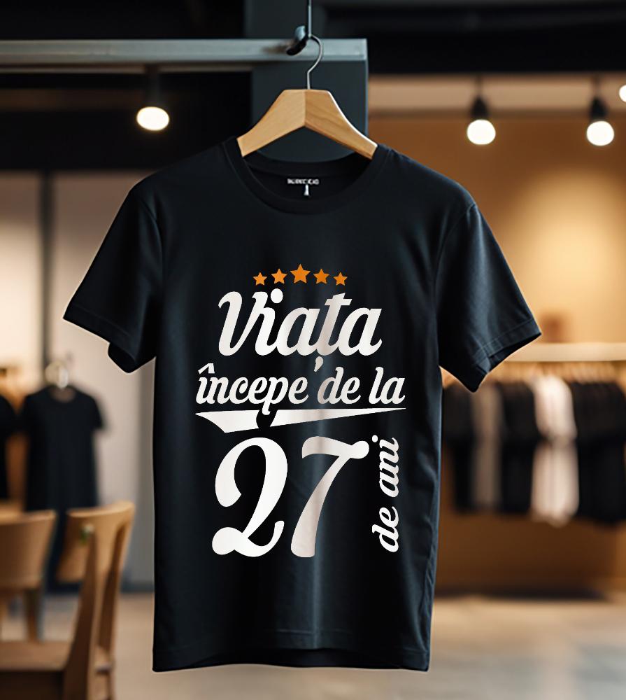viata incepe la 27 de ani model1_Tricou