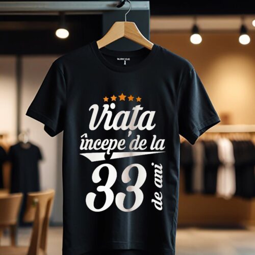 viata incepe la 33 de ani model1_Tricou